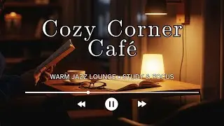 Cozy Corner Café ☕ Warm Swing Jazz Lounge | Instrumental Music for Study & Focus