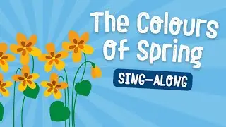 The Colours Of Spring - Sing Along - School Assembly Song