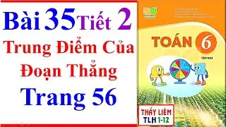 Toán Lớp 6 Bài 35 | Trung Điểm Của Đoạn Thẳng | Trang 56 | Kết Nối Tri Thức | Tiết 2 | Tập 2