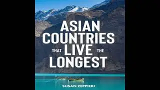 Asian Countries That Live The Longest - Susan Zeppieri