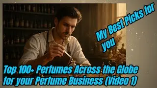 Top 100+ Perfumes Across the Globe for your Perfume Business || My Best Picks for you