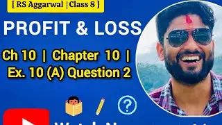 RS Aggarwal | Class 8 Maths | Chapter 10 | Profit & Loss | Ex 10(A) Q.2