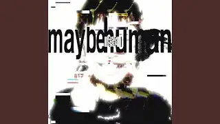 maybe human