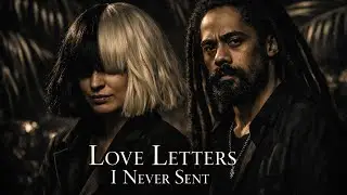  Sia & Damian Marley | Love Letters I Never Sent  (Cinematic Reggae-Pop Collaboration)