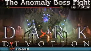 Dark Devotion The Anomaly Boss Fight