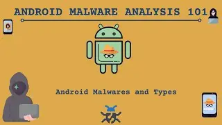 Android Malwares and its Types | Android Malware Analysis 101