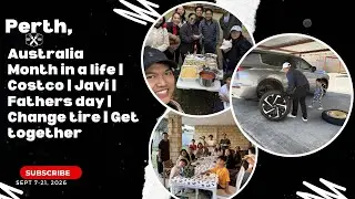 Sept 7-21,25:Pinoy in Perth Australia| A Month in a life | Costco | Javi | Fathers day | Change tire