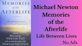Memories of the Afterlife by Michael Newton - Full Audiobook