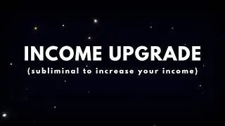 Income Upgrade 📈💸 {subliminal to increase your income}
