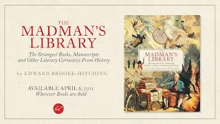 The Madman's Library, The Strangest Books Ever Created