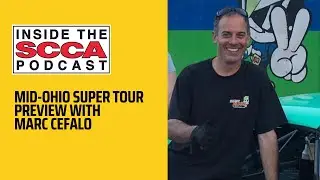 Inside the SCCA | Mid-Ohio Super Tour Preview with Marc Cefalo