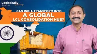 Can India transform into a Global LCL Consolidation Hub?