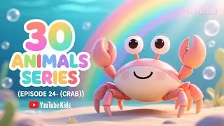 30 Animal &ndash; Episode 24 | Crab 🦀 | Funny Sideways Crab Song for Kids