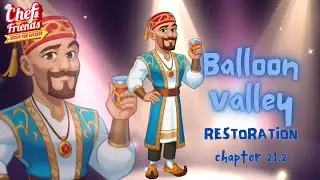 Chef&Friends : Recipe for Success - #70 BALLOON VALLEY (Restoration & MakeOver | Chapter 21.2)
