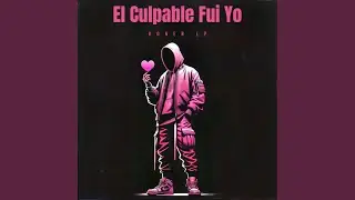 El Culpable Fui Yo