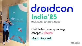 DcIndia'25 - INSANE upcoming changes #job #mobile #android