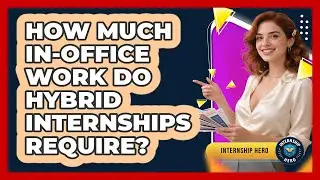 How Much In-office Work Do Hybrid Internships Require? - Internship Hero