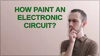 Electronics: How paint an electronic circuit?