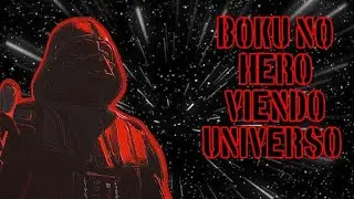 Boku no hero viendo universo (Darth veder) capítulo 16