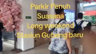Parkir Penuh || Suasana libur long weekend di Stasiun Gubeng baru 