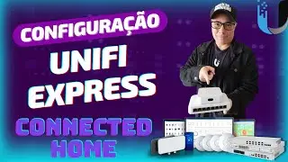 📡 CONFIGURA&Ccedil;&Atilde;O do Unifi Express Novo Projeto de Rede WiFi6 Residencial (Pequeno/M&eacute;dio Porte) Etapa02