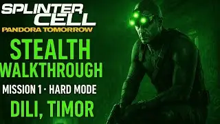 Splinter Cell Pandora Tomorrow Stealth Walkthrough Mission 1 Hard Mode Dili, Timor