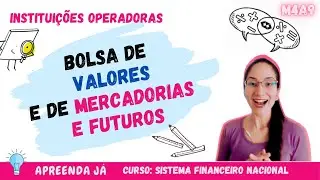 Bolsa de VALORES e de Bolsa MERCADORIAS E FUTUROS: Diferenças | Apreenda Já! Curso SFN - M4A9 (Aula)