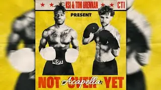 KSI - Not Over Yet (feat. Tom Grennan) [Acapella]
