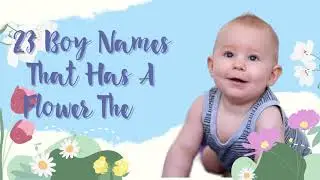23 Boy Names That Have a Flower Theme