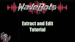 Song Extraction and Edit Tutorial