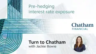 Turn to Chatham with Jackie Bowie - Pre-hedging interest rate exposure