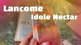 Распаковка LANC&Ocirc;ME Id&ocirc;le Nectar #распаковка  #парфюмерныеновинки