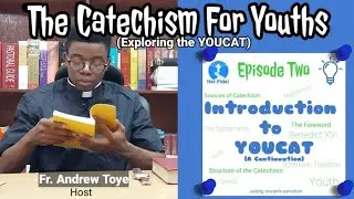 YOUCAT #2: Introduction to Youcat (A Continuation)