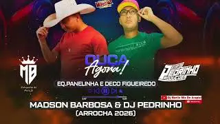 EQ. PANELINHA E DECO FIGUEIREDO (2026)-MADSON BARBOSA E DJ PEDRINHO_Youtube Dj Murilo Mix de Arapixo
