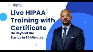 Live HIPAA Training with Certificate | Go Beyond the Basics