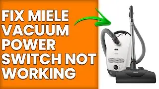 How To Fix Miele Vacuum Power Switch Not Working (Quick Steps To Troubleshoot The Problem)