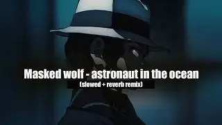 Masked wolf - astronaut in the ocean (slowed + reverb remix) | copyright free #free #attitude #edit