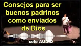 Consejos para ser buenos padrinos como enviados de Dios - PREDICACIÓN CHARLA - Modesto Lule