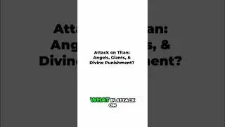 Тайные ангелы, великаны и запретные знания из &laquo;Атаки на Титанов&raquo;, часть 1.