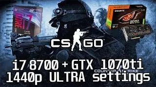 i7 8700, GTX 1070ti on CSGO 1440p Ultra Settings
