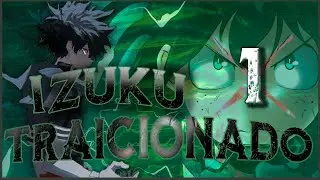 ¿Que hubiera pasado si Izuku era traicionado?//(colaboracion)1,2