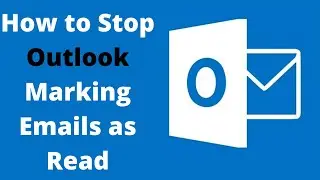 How to Stop Outlook Marking Emails as Read