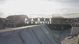 Paris in 3 Minutes (Hyperlapse Experimentation)