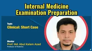 Short Case Guideline for Medicine Post-graduation Examination | Prof. Md. Abul Kalam Azad | BSMMU