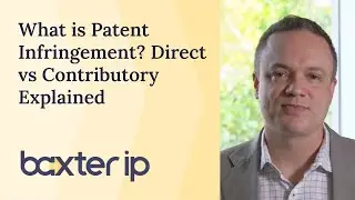 What is Patent Infringement? Direct vs Contributory Explained | Baxter IP
