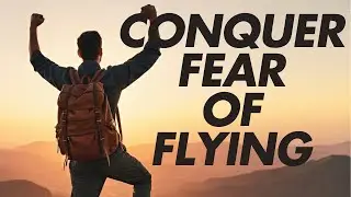 Conquer Fear Of Flying - Aviophobia