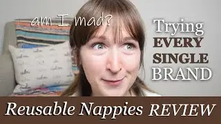 TRYING EVERY SINGLE BRAND OF REUSABLE NAPPIES | CLOTH DIAPERS REVIEW