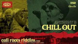 Anthony B - Chill Out | Cali Roots Riddim 2020