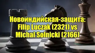 Новоиндийская-защита: Filip Luczak (2321) vs Michal Solnicki (2166)