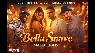 GIMS x Dhurata Dora x Yll Limani x Soolking – Bella Suave (Malli Remix) (Official Music)